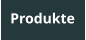 Produkte